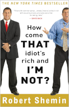 Book cover for How Come That Idiot's Rich and I'm Not? by Robert Shemin