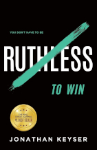 Book cover for You Don't Have to Be Ruthless to Win by Jonathan Keyser